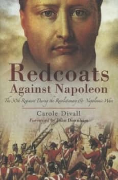 Image of Redcoats against Napoleon by Carole Divall Hardback