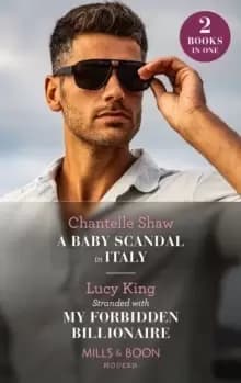 Image of A Baby Scandal In Italy / Stranded With My Forbidden Billionaire : A Baby Scandal in Italy / Stranded with My Forbidden Billionaire