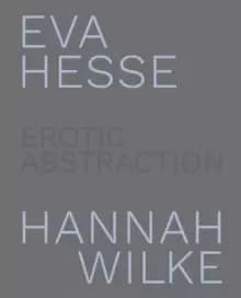 Image of Eva Hesse and Hannah Wilke
