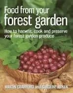 Image of food from your forest garden how to harvest cook and preserve your forest g