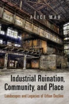 Image of Industrial Ruination Community and Place by Alice Mah Paperback