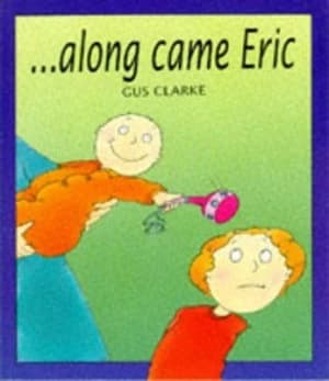 Image of Along Came Eric by Gus Clarke Paperback