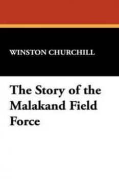 Image of Story of the Malakand Field Force by Winston Churchill Hardback