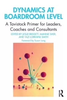 Image of Dynamics at Boardroom Level : A Tavistock Primer for Leaders, Coaches and Consultants
