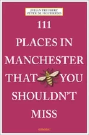 Image of 111 places in manchester that you shouldnt miss