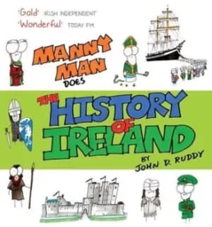 Image of Manny Man does the history of Ireland by John Ruddy