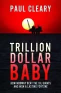 Image of trillion dollar baby how norway beat the oil giants and won a lasting fortu