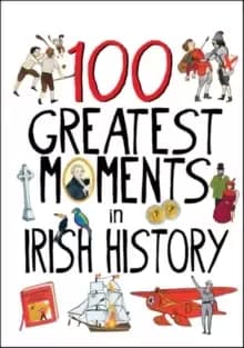 Image of 100 Greatest Moments in Irish History