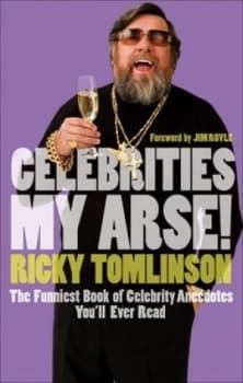 Image of Celebrities My Arse by Ricky Tomlinson Hardback