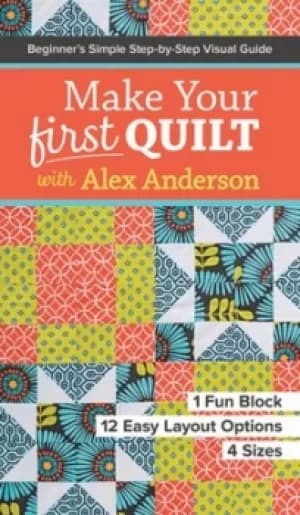 Image of Make your first quilt with Alex Anderson by Alex Anderson