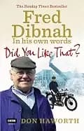 Image of did you like that fred dibnah in his own words