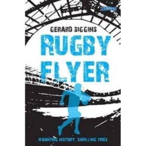 Image of Rugby Flyer: Haunting history, thrilling tries by Gerard Siggins (Paperback, 2016)
