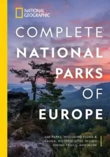 Image of National Geographic Complete National Parks of Europe : 460 Parks, Including Flora and Fauna, Historic Sites, Scenic Hiking Trails, and More