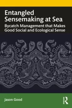 Image of Entangled Sensemaking at SeaBycatch Management That Makes Good Social and Ecological Sense