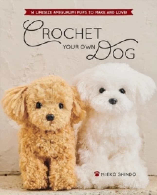 Image of Crochet Your Own Dog : 14 Lifesize Amigurumi Pups to Make & Love! Paperback / softback