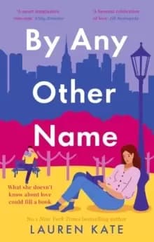 Image of By Any Other Name : the perfect heartwarming, New York-set, enemies to lovers romcom