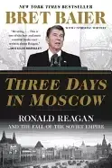 Image of three days in moscow ronald reagan and the fall of the soviet empire