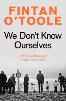 Image of We Don't Know Ourselves by Fintan O'Toole