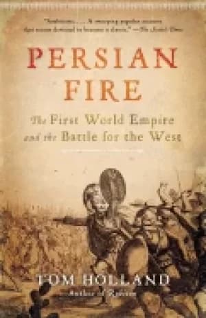 Image of persian fire the first world empire and the battle for the west