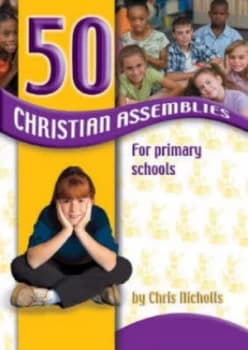 Image of 50 Christian Assemblies for Primary Schools by Chris Nicholls Paperback