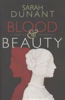Image of Blood and Beauty by Sarah Dunant Hardback