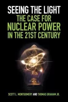 Image of Seeing the Light: The Case for Nuclear Power in the 21st Century