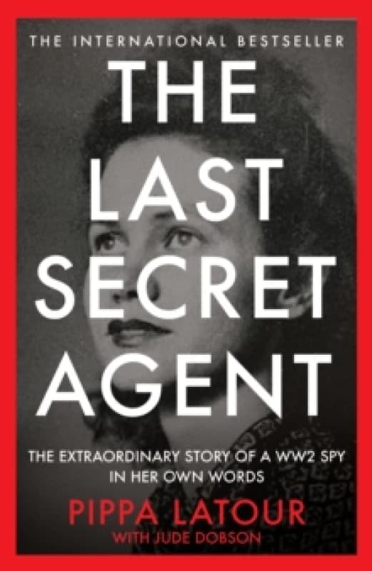 Image of The Last Secret Agent : The Extraordinary Story of a WW2 Spy in Her Own Words Hardback
