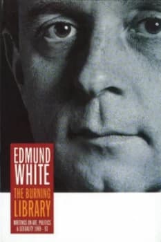 Image of The Burning Library by Edmund White and David Bergman Book