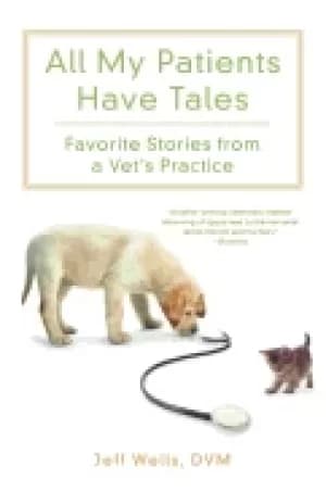 Image of all my patients have tales favorite stories from a vets practice