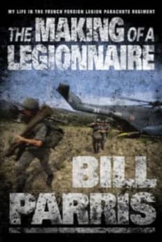 Image of The Making of a Legionnaire by Bill Parris Hardback
