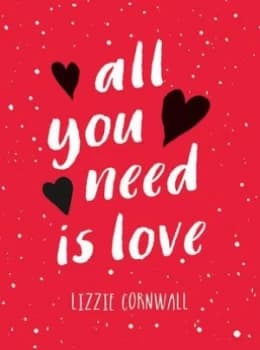 Image of All You Need Is Love by Lizzie Cornwall Hardback