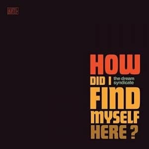Image of How Did I Find Myself Here? by The Dream Syndicate CD Album