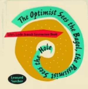 Image of optimist sees the bagel the pessimist sees the hole lifes little jewish ins