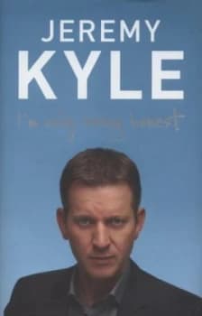 Image of Im Only Being Honest by Jeremy Kyle Hardback