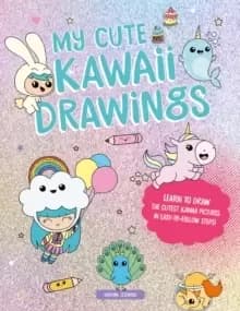 Image of My Cute Kawaii Drawings : Learn to draw adorable art with this easy step-by-step guide