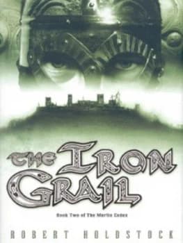 Image of The Iron Grail by Robert Holdstock Hardback