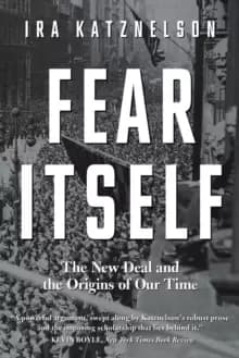Image of Fear Itself : The New Deal and the Origins of Our Time