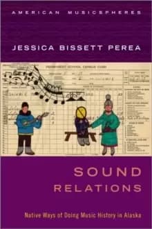 Image of Sound Relations : Native Ways of Doing Music History in Alaska