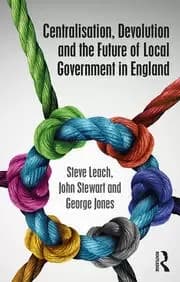 Image of Centralisation Devolution and the Future of Local Government in England
