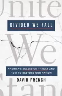 Image of Divided We Fall : America's Secession Threat and How to Restore Our Nation