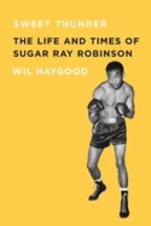 Image of sweet thunder the life and times of sugar ray robinson