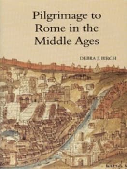 Image of Pilgrimage to Rome in the Middle Ages by Debra J Birch Hardback