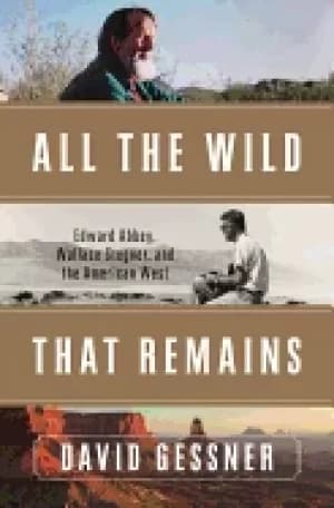 Image of all the wild that remains edward abbey wallace stegner and the american wes