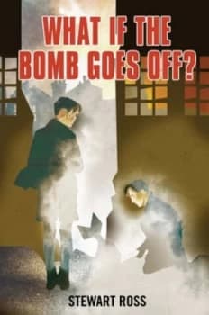 Image of What If the Bomb Goes Off by Stewart Ross Book