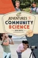 Image of adventures in community science notes from the field and a how to guide for