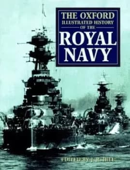Image of The Oxford illustrated history of the Royal Navy - J. R Hill|Bryan Ranft - Hardback - Used