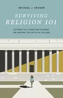 Image of Surviving Religion 101 : Letters to a Christian Student on Keeping the Faith in College