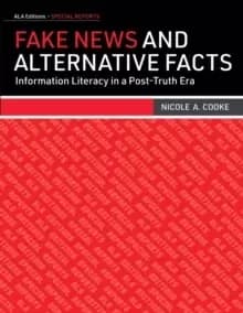 Image of Fake News and Alternative Facts : Information Literacy in a Post-Truth Era