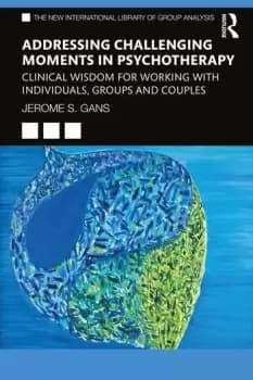 Image of Addressing Challenging Moments in PsychotherapyClinical Wisdom for Working with Individuals Groups and Couples