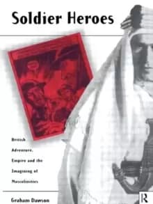 Image of Soldier Heroes : British Adventure, Empire and the Imagining of Masculinities